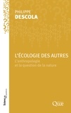 Philippe Descola - L'écologie des autres - L'anthropologie et la question de la nature.