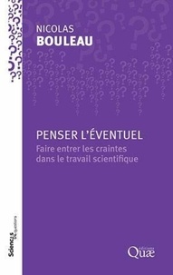 Nicolas Bouleau - Penser l'éventuel - Faire entrer les craintes dans le travail scientifique.