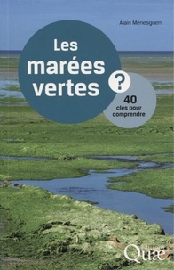 Alain Ménesguen - Les marées vertes - 40 clés pour comprendre.
