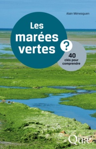 Alain Ménesguen - Les marées vertes - 40 clés pour comprendre.