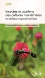 Philippe Ryckewaert et Béatrice Rhino - Insectes et acariens des cultures maraîchères en milieu tropical humide.