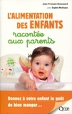 Jean-François Desessard et Sophie Nicklaus - L'alimentation des enfants racontée aux parents - Donnez à votre enfant le goût de bien manger.