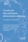 Caroline Brand et Nicolas Bricas - Construire des politiques alimentaires urbaines - Concepts et démarches.