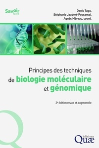 Denis Tagu et Stéphanie Jaubert-Possamai - Principes des techniques de biologie moléculaire et génomique.