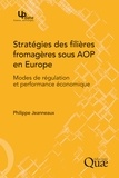 Philippe Jeanneaux - Stratégies des filières fromagères sous AOP en Europe - Modes de régulation et performance économique.