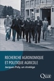 Egizio Valceschini et Odile Maeght-Bournay - Recherche agronomique et politique agricole - Jacques Poly, un stratège.