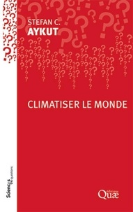 Stefan Aykut - Climatiser le monde.