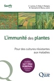 Christian Lannou et Dominique Roby - L'immunité des plantes - Pour des cultures résistantes aux maladies.