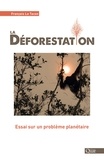 François Le Tacon - La déforestation - Essai sur un problème planétaire.