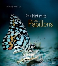 Frédéric Archaux - Dans l'intimité des papillons.