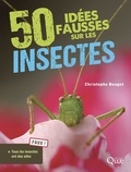 Christophe Bouget - 50 idées fausses sur les insectes.
