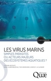 Stéphan Jacquet et Anne-Claire Baudoux - Les virus marins - Simples parasites ou acteurs majeurs des écosystèmes aquatiques ?.