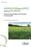 Jean-François Morot-Gaudry - Assimilation de l'azote chez les plantes - Aspects physiologique, biochimique et moléculaire.