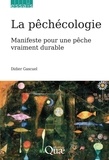 Didier Gascuel - La pêchécologie - Manifeste pour une pêche vraiment durable.