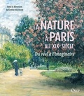 Gisèle Séginger - La nature à Paris au XIXe siècle - Du réel à l'imaginaire.