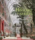 Yves-Marie Allain - Une histoire des serres - De l'orangerie au palais de cristal.