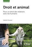 Isabelle Doussan - Droit et animal - Vers un droit des relations avec les humains.
