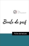 Guy de Maupassant - Analyse de l'œuvre : Boule de suif (résumé et fiche de lecture plébiscités par les enseignants sur fichedelecture.fr).