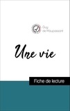 Guy de Maupassant - Analyse de l'œuvre : Une vie (résumé et fiche de lecture plébiscités par les enseignants sur fichedelecture.fr).
