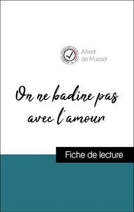 Alfred de Musset - Analyse de l'œuvre : On ne badine pas avec l'amour (résumé et fiche de lecture plébiscités par les enseignants sur fichedelecture.fr).