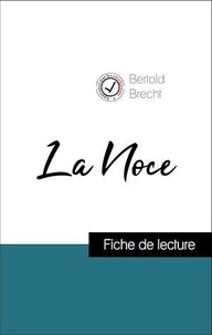 Bertold Brecht - Analyse de l'œuvre : La Noce (résumé et fiche de lecture plébiscités par les enseignants sur fichedelecture.fr).