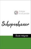 Arthur Schopenhauer - Analyse d'une pensée : Schopenhauer (résumé et fiche de lecture plébiscités par les enseignants sur fichedelecture.fr).