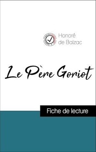 Honoré de Balzac - Analyse de l'œuvre : Le Père Goriot (résumé et fiche de lecture plébiscités par les enseignants sur fichedelecture.fr).