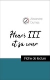 Alexandre Dumas - Analyse de l'œuvre : Henri III et sa cour (résumé et fiche de lecture plébiscités par les enseignants sur fichedelecture.fr).