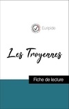  Euripide - Analyse de l'œuvre : Les Troyennes (résumé et fiche de lecture plébiscités par les enseignants sur fichedelecture.fr).