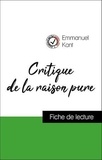 Emmanuel Kant - Analyse de l'œuvre : Critique de la raison pure (résumé et fiche de lecture plébiscités par les enseignants sur fichedelecture.fr).