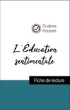 Gustave Flaubert - Analyse de l'œuvre : L'Éducation sentimentale (résumé et fiche de lecture plébiscités par les enseignants sur fichedelecture.fr).