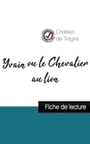 De troyes Chretien - Yvain ou le Chevalier au lion de Chrétien de Troyes (fiche de lecture et analyse complète de l'oeuvre).