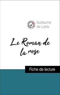 Guillaume de Lorris - Analyse de l'œuvre : Le Roman de la Rose (résumé et fiche de lecture plébiscités par les enseignants sur fichedelecture.fr).