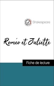  Shakespeare - Analyse de l'œuvre : Roméo et Juliette (résumé et fiche de lecture plébiscités par les enseignants sur fichedelecture.fr).