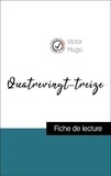 Victor Hugo - Analyse de l'œuvre : Quatrevingt-treize (résumé et fiche de lecture plébiscités par les enseignants sur fichedelecture.fr).