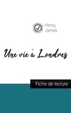 Henry James - Une vie à Londres de Henry James (fiche de lecture et analyse complète de l'oeuvre).