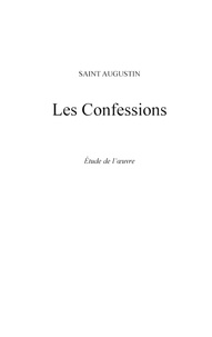 Les Confessions. Etude de l'oeuvre