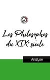 La philosophie Comprendre - Les Philosophes du XIXe siècle (étude et analyse complète de leurs pensées).