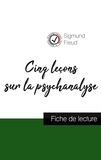 Sigmund Freud - Cinq leçons sur la psychanalyse - Etude de l'oeuvre.