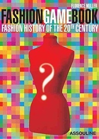 Florence Müller - Fashion Game Book - Histoire de la mode du XXe siècle.
