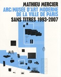 Julia Garimorth et Lionel Bovier - Mathieu Mercier Sans titres 1993-2007 - ARC/Musée d'art moderne de la ville de Paris.