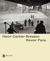 Agnès Sire et Anne de Mondenard - Henri Cartier-Bresson - Revoir Paris.