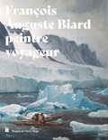 Vincent Gille et Baptiste Henriot - François-Auguste Biard - Peintre voyageur.