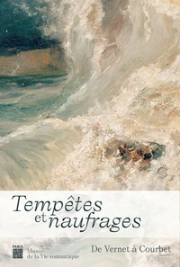 Gaëlle Rio et Dominique de Font-Réaulx - Tempêtes et naufrages - De Vernet à Courbet.
