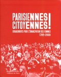 Christine Bard et Catherine Tambrun - Parisiennes citoyennes ! - Engagements pour l'émancipation des femmes 1789-2000.