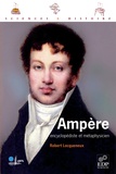 Robert Locqueneux - Ampère, encyclopédiste et métaphysicien.