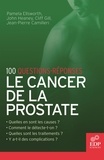 Pamela Ellsworth et John Heaney - Le cancer de la prostate - 100 questions-réponses.