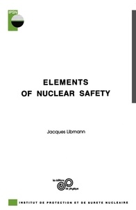 Jacques Libmann - Elements of Nuclear Safety.