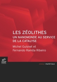 Michel Guisnet et Fernando Ramôa Ribeiro - Les zéolithes, un nanomonde au service de la catalyse.