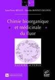 Jean-Pierre Bégué et Danièle Bonnet-Delpon - Chimie bioorganique et médicinale du fluor.